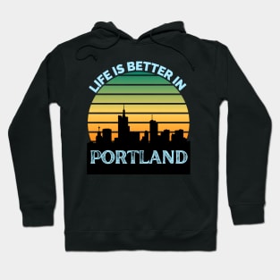 Life Is Better In Portland - Portland Skyline - Portland Skyline City Travel & Adventure Lover Hoodie